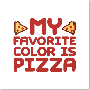 My Favorite Color Is Pizza Posters and Art